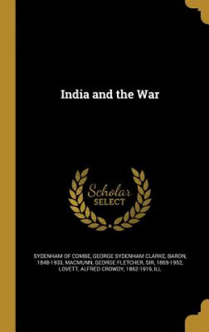 Könyv INDIA & THE WAR George Sydenham Clark Sydenham of Combe
