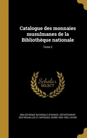 Kniha FRE-CATALOGUE DES MONNAIES MUS Henri 1820-1892 Lavoix
