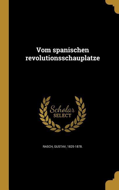 Książka GER-VOM SPANISCHEN REVOLUTIONS Gustav 1825-1878 Rasch