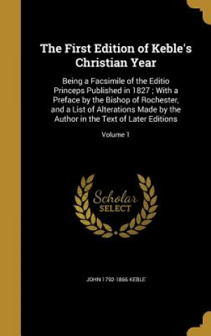 Kniha 1ST /E OF KEBLES CHRISTIAN YEA John 1792-1866 Keble