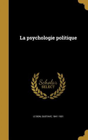 Книга FRE-PSYCHOLOGIE POLITIQUE Gustave 1841-1931 Le Bon