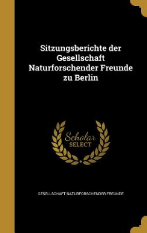 Kniha GER-SITZUNGSBERICHTE DER GESEL Gesellschaft Naturforschender Freunde