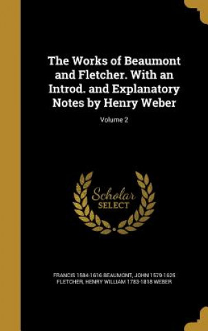 Carte WORKS OF BEAUMONT & FLETCHER W Francis 1584-1616 Beaumont