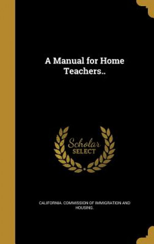 Kniha MANUAL FOR HOME TEACHERS California Commission of Immigration an