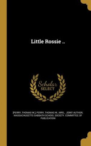 Kniha LITTLE ROSSIE Thomas W. ]. [Perry