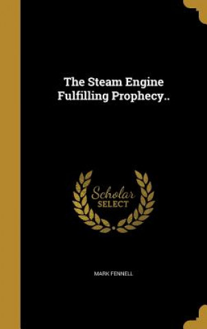 Livre STEAM ENGINE FULFILLING PROPHE Mark Fennell