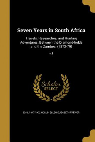 Könyv 7 YEARS IN SOUTH AFRICA Emil 1847-1902 Holub