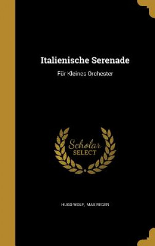 Kniha ITALIENISCHE SERENADE Max Reger Hugo Wolf