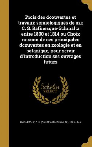 Книга FRE-PRCIS DES DCOUVERTES ET TR C. S. (Constantine Samuel) Rafinesque