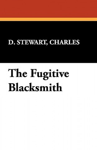 Buch Fugitive Blacksmith Charles D. Stewart