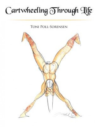 Kniha Cartwheeling Through Life Toni Poll-Sorensen