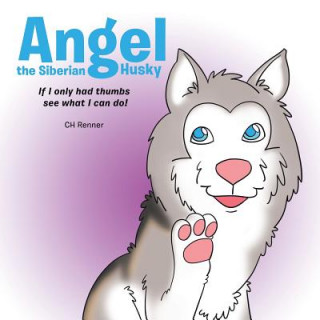 Kniha Angel the Siberian Husky CH Renner