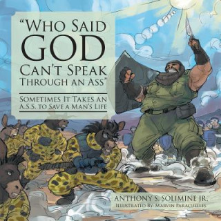 Könyv Who Said God Can't Speak Through an Ass Jr. Anthony S. Solimine