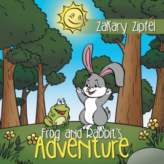 Knjiga Frog and Rabbit's Adventure Zakary Zipfel