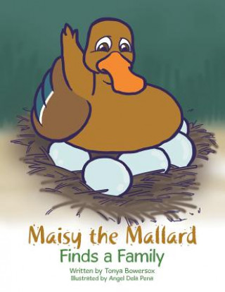Kniha Maisy the Mallard Finds a Family Tonya Bowersox