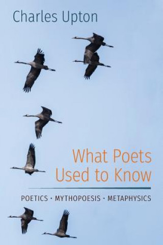 Książka What Poets Used to Know Charles Upton