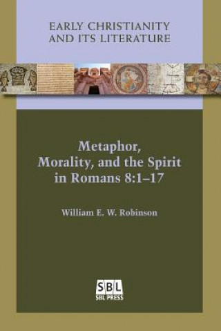 Carte Metaphor, Morality, and the Spirit in Romans 8 William E. W. Robinson