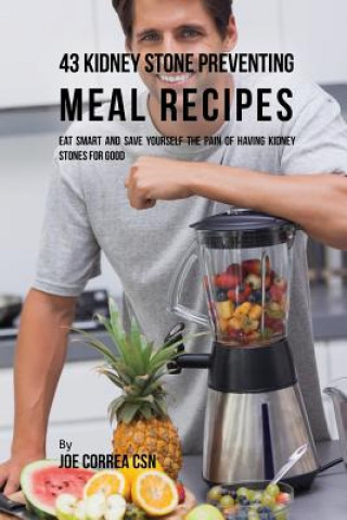 Book 43 Kidney Stone Preventing Meal Recipes Joe Correa