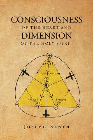 Kniha Consciousness of the Heart and Dimension of the Holy Spirit Joseph Sener