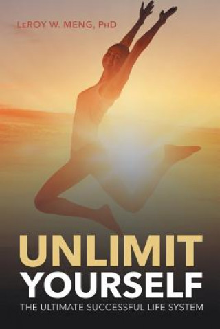 Kniha Unlimit Yourself PhD LeRoy W. Meng