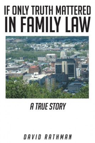 Knjiga If Only Truth Mattered in Family Law David Rathman