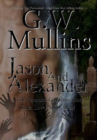 Kniha Jason and Alexander A Gay Paranormal Love Story G. W. Mullins