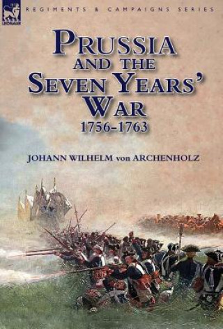 Carte Prussia and the Seven Years' War 1756-1763 Johann Wilhelm von Archenholz