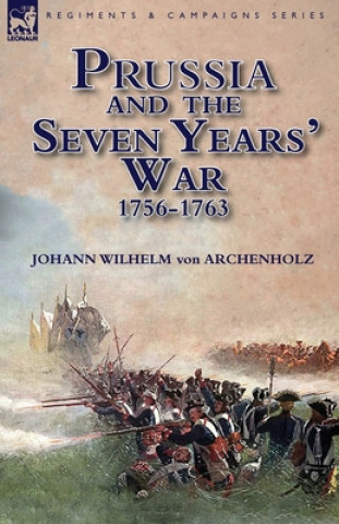 Carte Prussia and the Seven Years' War 1756-1763 Johann Wilhelm von Archenholz