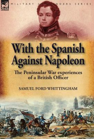 Könyv With the Spanish Against Napoleon Samuel Ford Whittingham