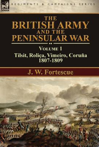 Kniha British Army and the Peninsular War J. W. Fortescue