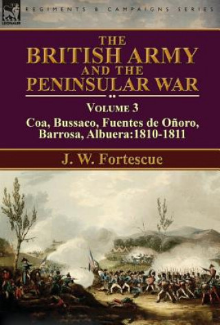 Carte British Army and the Peninsular War J. W. Fortescue