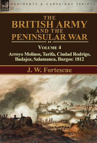 Kniha British Army and the Peninsular War J. W. Fortescue