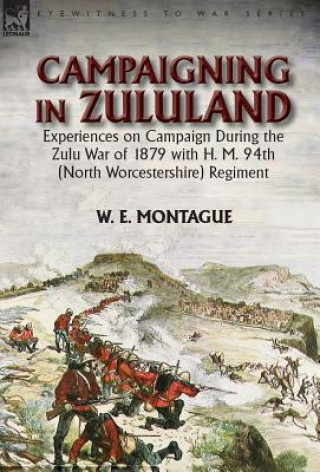 Carte Campaigning in Zuluand W. E. Montague
