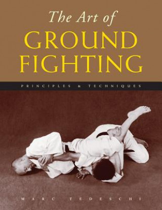 Kniha Art of Ground Fighting Marc Tedeschi