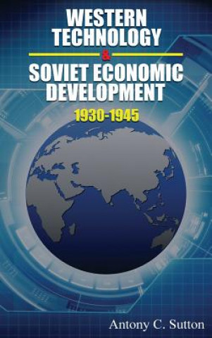 Kniha Western Technology and Soviet Economic Development 1930 to 1945 Antony C Sutton