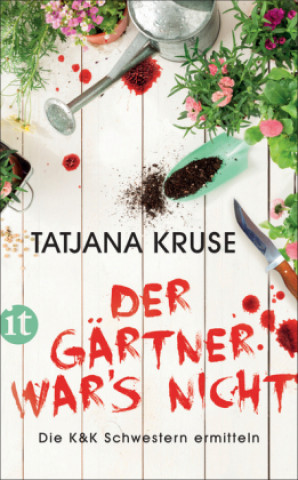 Könyv Der Gärtner war's nicht! Tatjana Kruse