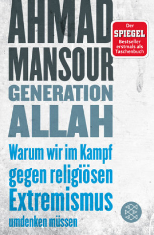 Carte Generation Allah. Warum wir im Kampf gegen religiösen Extremismus umdenken müssen Ahmad Mansour