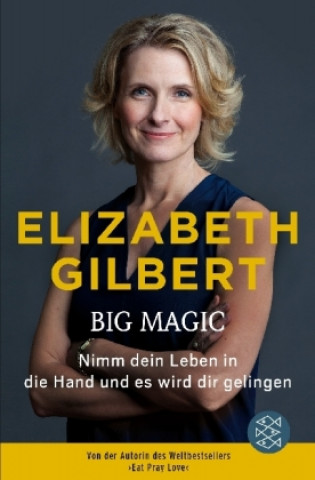 Kniha Big Magic Elizabeth Gilbert