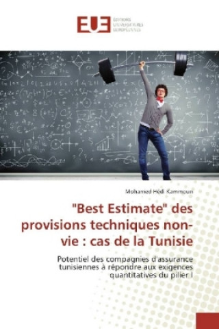 Kniha "Best Estimate" des provisions techniques non-vie : cas de la Tunisie Mohamed Hédi Kammoun