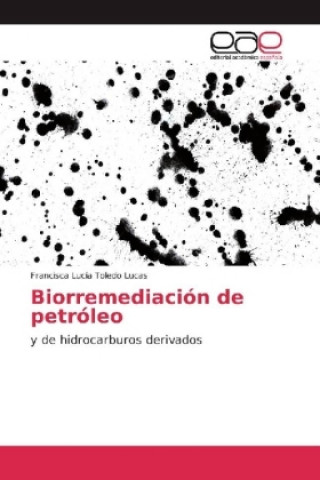 Könyv Biorremediación de petróleo Francisca Lucía Toledo Lucas