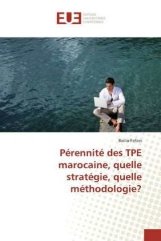 Książka Pérennité des TPE marocaine, quelle stratégie, quelle méthodologie? Badia Refass