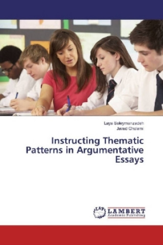 Kniha Instructing Thematic Patterns in Argumentative Essays Laya Soleymanzadeh