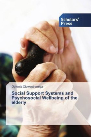 Book Social Support Systems and Psychosocial Wellbeing of the elderly Oyinlola Oluwagbemiga