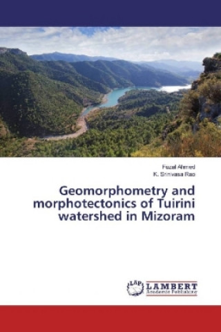Könyv Geomorphometry and morphotectonics of Tuirini watershed in Mizoram Fuzal Ahmed