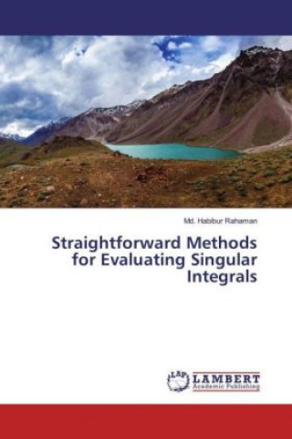 Knjiga Straightforward Methods for Evaluating Singular Integrals Md. Habibur Rahaman
