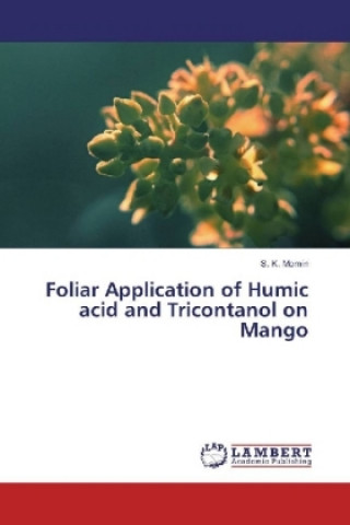 Carte Foliar Application of Humic acid and Tricontanol on Mango S. K. Momin