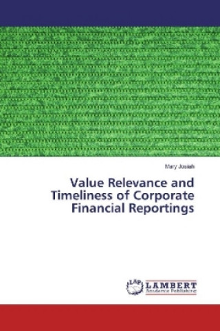 Knjiga Value Relevance and Timeliness of Corporate Financial Reportings Mary Josiah