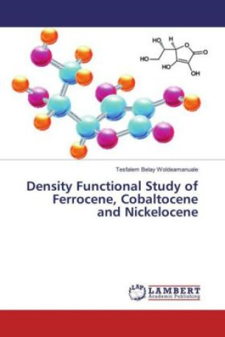 Kniha Density Functional Study of Ferrocene, Cobaltocene and Nickelocene Tesfalem Belay Woldeamanuale