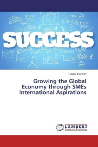 Carte Growing the Global Economy through SMEs International Aspirations Tatjana Boshkov