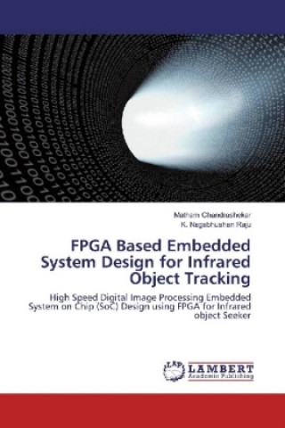 Könyv FPGA Based Embedded System Design for Infrared Object Tracking Matham Chandrashekar